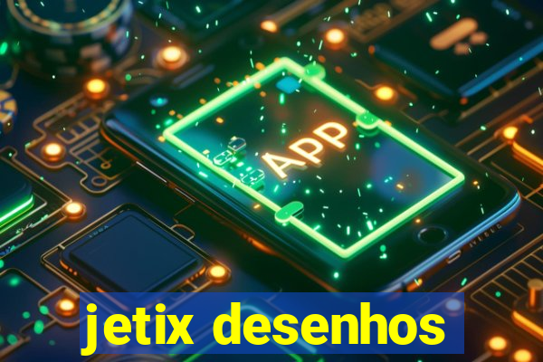 jetix desenhos